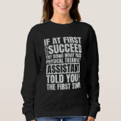 Sweatshirt At First You Don't Succeed PT Physical Therapist A (Devant)