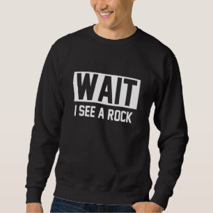 Sweatshirt Attends De Voir Une Géologie Rock