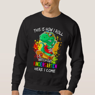 Sweatshirt Attention À La Maternelle Ici Je Viens T-Rex Roll