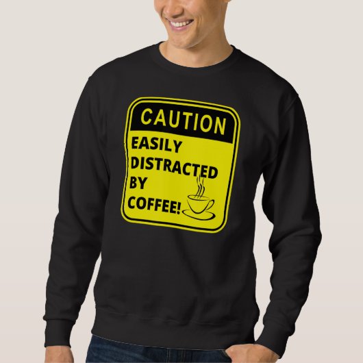 Sweatshirt Attention facilement distrait par le café Café (Devant)