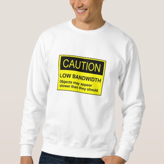 Sweatshirt Attention Faible Bande Passante (Devant)