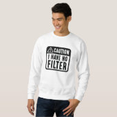 Sweatshirt Attention, je n'ai pas de filtre (Devant entier)