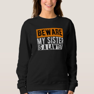 Sweatshirt Attention Ma Soeur Est Un Avocat Avocat Avocat Avo