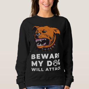 Sweatshirt Attention, Mon Rottweiler attaquera un chien Amour