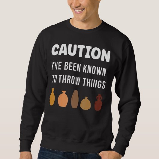 Sweatshirt Attention On M'A Connu Pour Jeter Des Objets Vase  (Devant)
