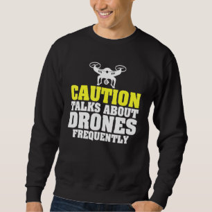 Sweatshirt Attention Parle De Drones Fréquemment Uav Racing