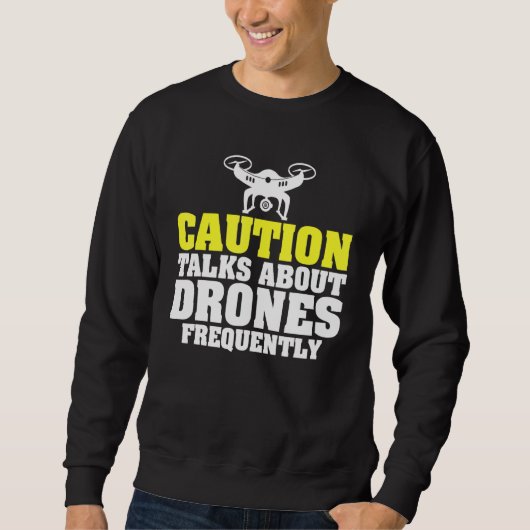Sweatshirt Attention Parle De Drones Fréquemment Uav Racing (Devant)