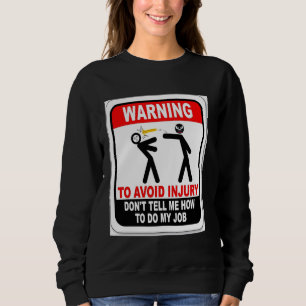 Sweatshirt Attention! Pour éviter les blessures Ne me dites p