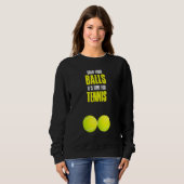 Sweatshirt Attrapez Vos Balls Tennis (Devant entier)