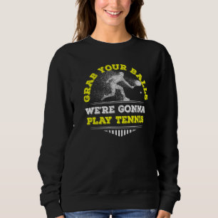 Sweatshirt Attrapez Vos Boules Étaient Sur Le Point De Jouer