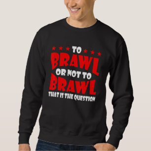 Sweatshirt Au Brawl Ou Non À Brawl Gamer Gaming Brawling Gra
