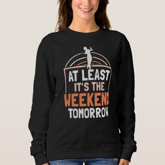 Sweatshirt Au moins, c'est le week-end de demain Humour vendr (Devant)