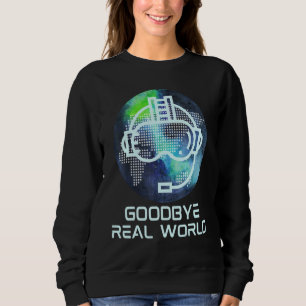 Sweatshirt Au revoir Réalité Virtuelle Vr Ar Gamer Wor