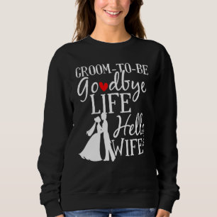 Sweatshirt Au revoir Vie Bonjour Femme Mariage Mariage Mariag