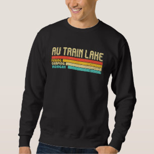Sweatshirt Au Train Lake Michigan Vintage Funny Fishing Campi