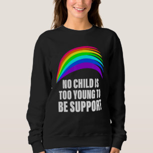 Sweatshirt Aucun Enfant N'Est Trop Jeune Pour Être Soutien Lg