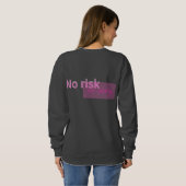 Sweatshirt Aucun Risque Aucune Histoire – Conception de Citat (Dos entier)