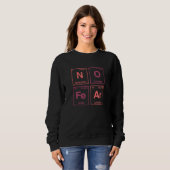 Sweatshirt Aucune Crainte Écrite Dans Les Éléments Périodique (Devant entier)