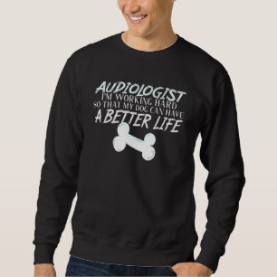 Sweatshirt Audiologiste Chien Meilleure Vie Audiologie