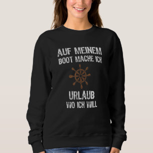 Sweatshirt Auf Meiner Boot Mache Ich Urlaub Wo Ich Moto