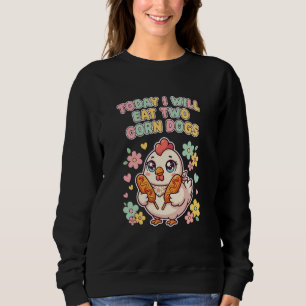 Sweatshirt Aujourd'hui Je Mangerai Deux Corn Dogs Meme Mignon