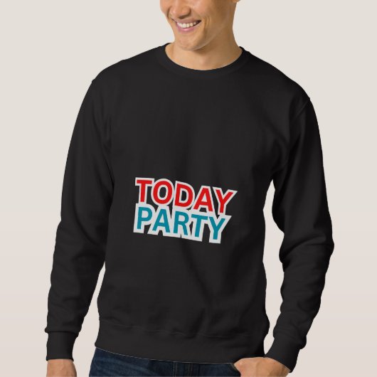 SWEATSHIRT "AUJOURD'HUI PARTY" (Devant)