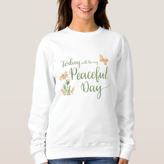 Sweatshirt Aujourd'hui sera ma journée paisible (Devant)