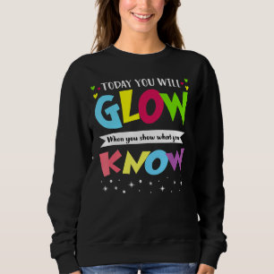 Sweatshirt Aujourd'Hui, Vous Allez Gluire Quand Vous Montrez