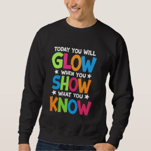Sweatshirt aujourd'hui vous brillerez lorsque vous montrerez