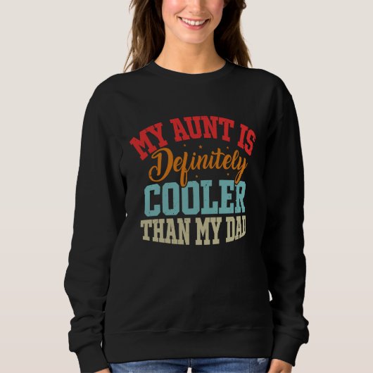 Sweatshirt Aunt Love My Aunt Is Definitely Cooler Than My Dad (Devant)