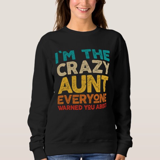 Sweatshirt Auntie  I m The Crazy Aunt Everyone Warned You (Devant)