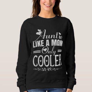 Sweatshirt Auntie Like a Mom Only Cooler Novelty Cool Outfit 