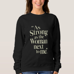 Sweatshirt Aussi Forte Que La Femme À Côté De Moi