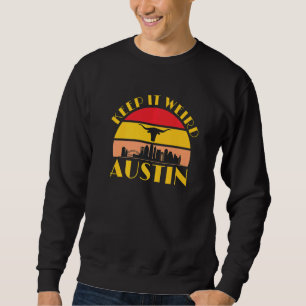 Sweatshirt Austin Texas Keep It Weird Longhorn Sunset 2