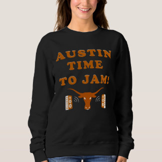Sweatshirt Austin Time To Jam Austin Texas Live Music Capitol