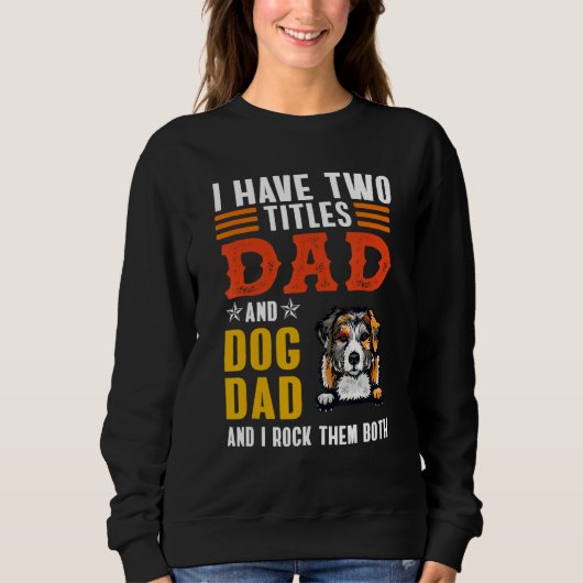Sweatshirt Australian Shepherd I Have Two Titles Dad Dog Fath (Devant)