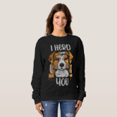 Sweatshirt Australian Shepherd I Herd You Aussie Owner Love (Devant entier)