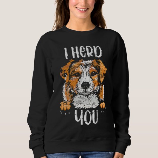 Sweatshirt Australian Shepherd I Herd You Aussie Owner Love (Devant)