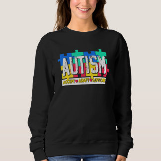 Sweatshirt Autism Accept Adapt Advocate  Autistic  Autism Awa