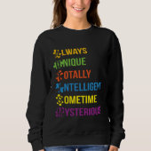 Sweatshirt Autism Always Unique Totally Intelligent Sometime  (Devant)