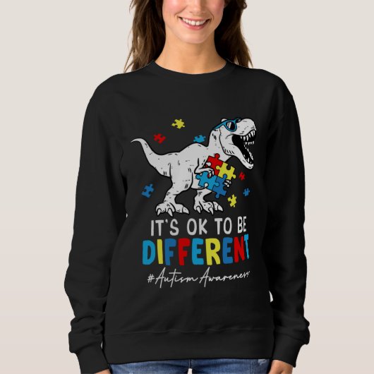Sweatshirt Autism Awareness Dinosaur Rex It s Ok To Be Differ (Devant)