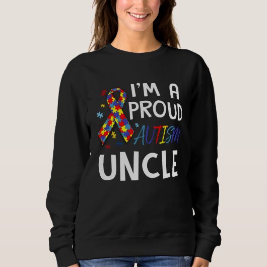 Sweatshirt Autism Awareness I m A Proud Autism Uncle (Devant)