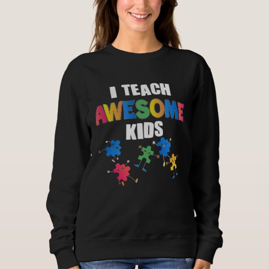 Sweatshirt Autism Awareness I Teach Awesome Kids Special Ed T (Devant)