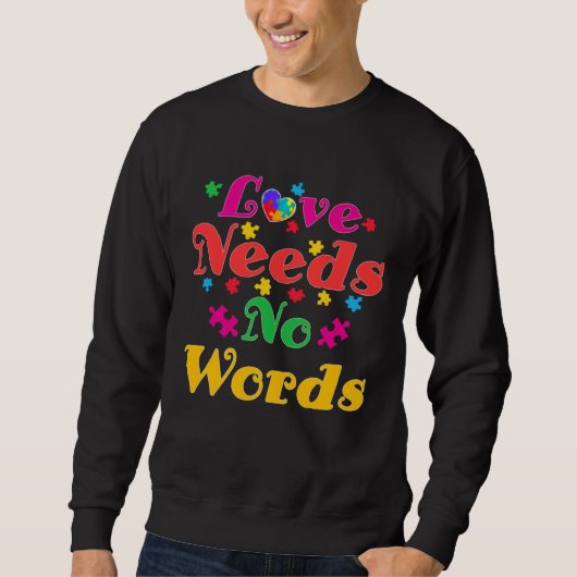 Sweatshirt Autism Awareness Love Needs No Words  4 (Devant)