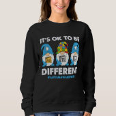 Sweatshirt Autism Awareness Month Gnomes Its Ok To Be Differe (Devant)