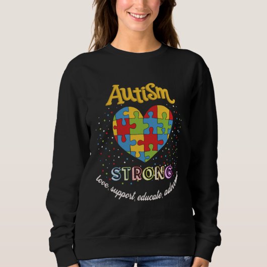 Sweatshirt Autism Awareness strong love support educate advoc (Devant)