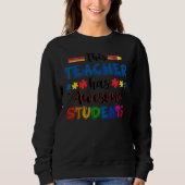 Sweatshirt Autism Awareness This Teacher Has Awesome Students (Devant)