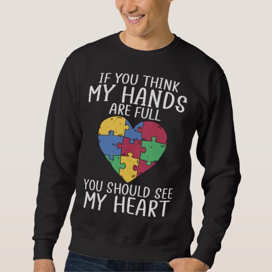 Sweatshirt Autism awareness when you think my hands are full (Devant)