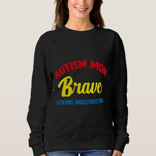 Sweatshirt Autisme Maman Brave Forte Indestructible Promu À (Devant)