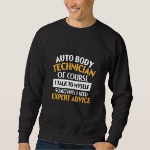 Sweatshirt Auto Body Technician Expert Car Painter Automotive